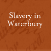 Slavery in Waterbury
