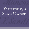 Waterbury's Slave Owners