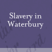 Slavery in Waterbury