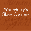 Waterbury's Slave Owners